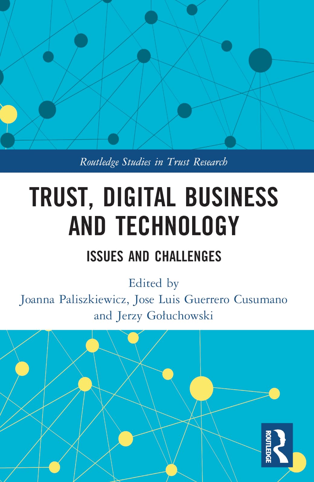 Trust, Digital Business and Technology: Issues and Challenges (Routledge Studies in Trust Research)