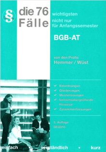 Die 76 wichtigsten Fälle für Anfangssemester BGB AT