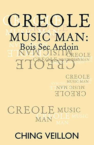 Creole Music Man: Bois Sec Ardoin