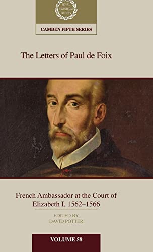 The Letters of Paul de Foix, French Ambassador at the Court of Elizabeth I, 1562–66 (Camden Fifth Series, Band 58)
