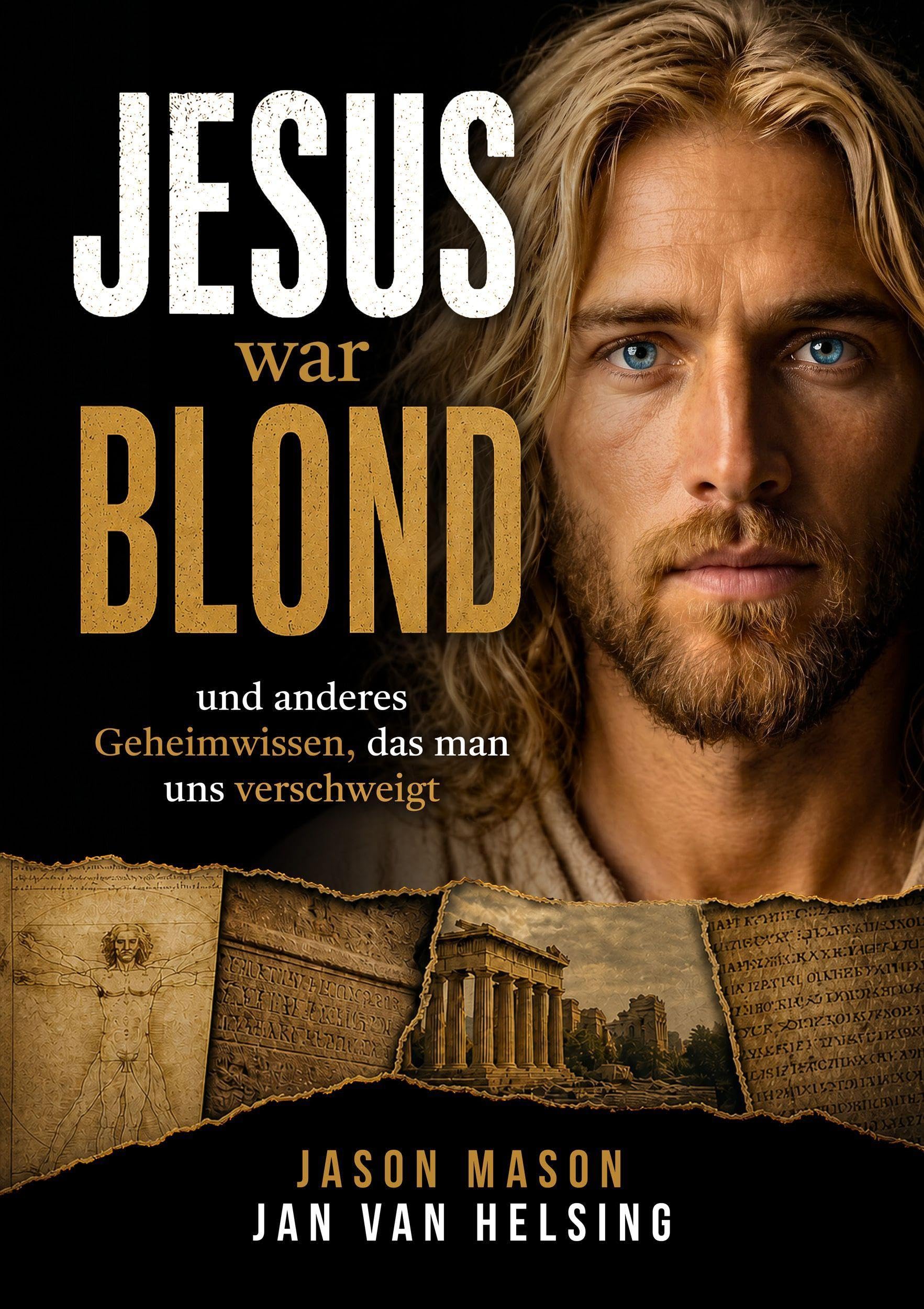 Jesus war blond: Und anderes Geheimwissen, das man uns verschweigt