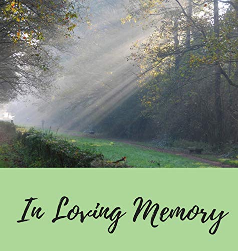 Funeral Guest Book (Hardcover): Memory book, comments book, condolence book for funeral, remembrance, celebration of life, in loving memory funeral ... guest book, memorial service guest book