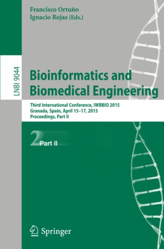 Bioinformatics and Biomedical Engineering: Third International Conference, IWBBIO 2015, Granada, Spain, April 15-17, 2015. Proceedings, Part II (Lecture Notes in Computer Science, Band 9044)