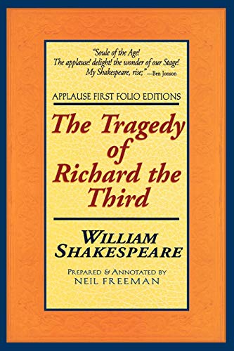 The Tragedy of Richard the Third: Applause First Folio Editions (Folio Texts) (Applause Shakespeare Library Folio Texts)