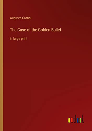 The Case of the Golden Bullet: in large print