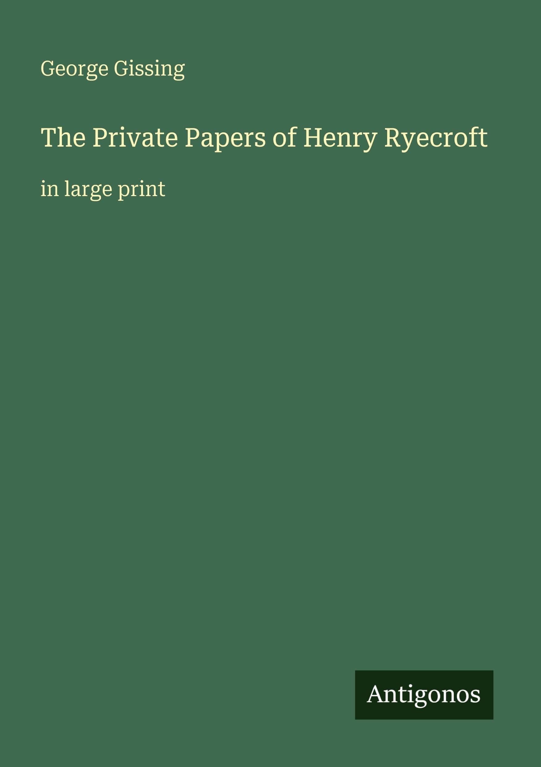 The Private Papers of Henry Ryecroft: in large print