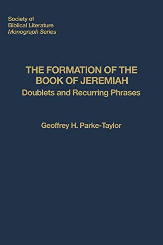 The Formation of the Book of Jeremiah: Doublets and Recurring Phrases (Society of Biblical Literature Monograph, Band 51)
