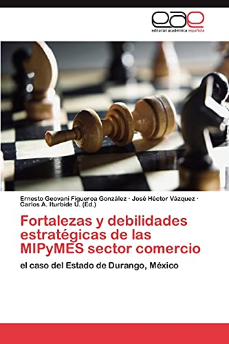 Fortalezas y debilidades estratégicas de las MIPyMES sector comercio: el caso del Estado de Durango, México