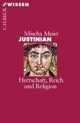 Justinian: Herrschaft, Reich und Religion