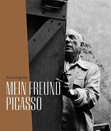 Edward Quinn. Mein Freund Picasso: Katalog zur Ausstellung im Kunstmuseum Pablo Picasso, Münster 2018