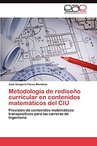 Metodología de rediseño curricular en contenidos matemáticos del CIU: Precisión de contenidos matemáticos transpositivos para las carreras de Ingeniería.
