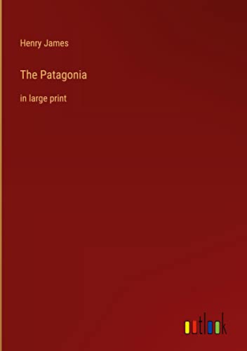The Patagonia: in large print