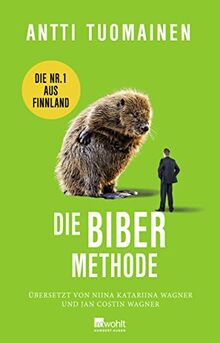 Die Biber-Methode: Die Nummer 1 aus Finnland: "The funniest writer in Europe." The Times