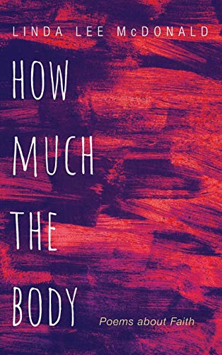 How Much the Body: Poems about Faith
