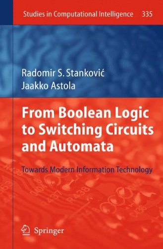 From Boolean Logic to Switching Circuits and Automata: Towards Modern Information Technology (Studies in Computational Intelligence)