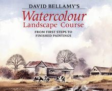 David Bellamy's Watercolour Landscape Course: From First Steps to Finished Paintings