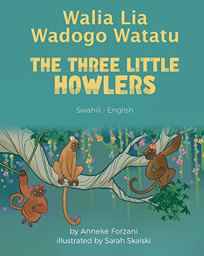 The Three Little Howlers (Swahili-English): Walia Lia Wadogo Watatu (Language Lizard Bilingual World of Stories)