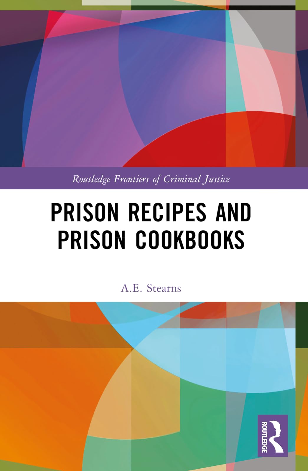 Prison Recipes and Prison Cookbooks (Routledge Frontiers of Criminal Justice)