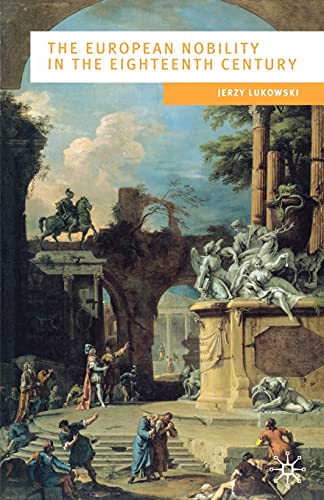 The European Nobility in the Eighteenth Century (European Culture and Society)
