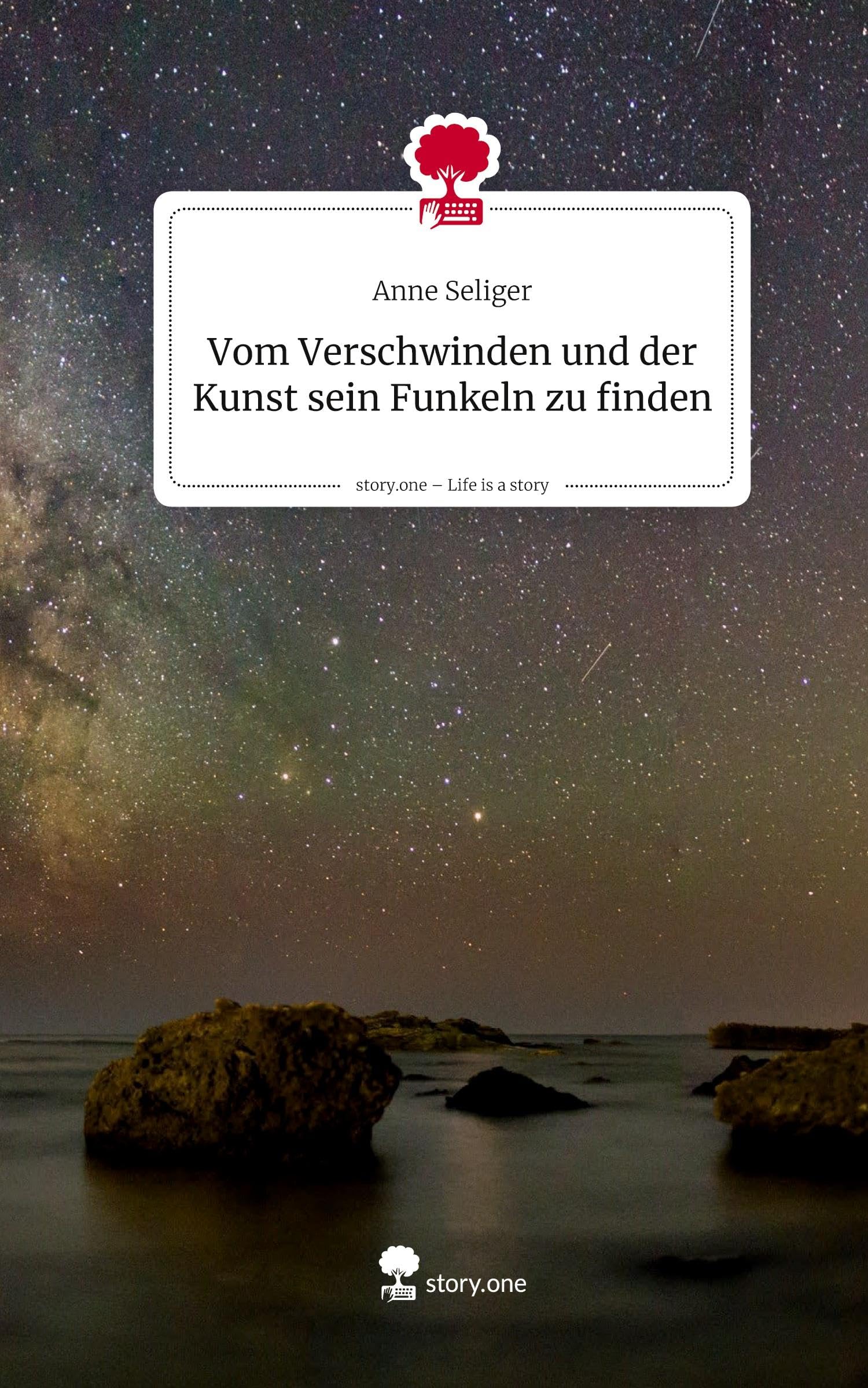 Vom Verschwinden und der Kunst sein Funkeln zu finden. Life is a Story - story.one