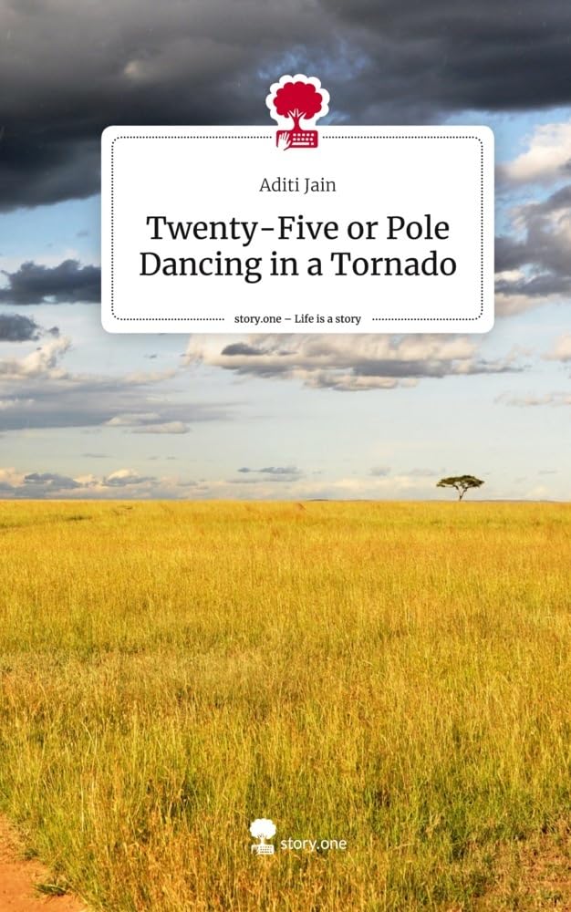 Twenty-Five or Pole Dancing in a Tornado. Life is a Story - story.one