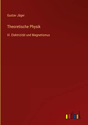 Theoretische Physik: III. Elektrizität und Magnetismus