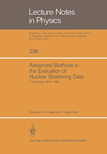 Advanced Methods in the Evaluation of Nuclear Scattering Data: Proceedings of the International Workshop Held at the Hahn-Meitner-Institut für ... (Lecture Notes in Physics, 236, Band 236)