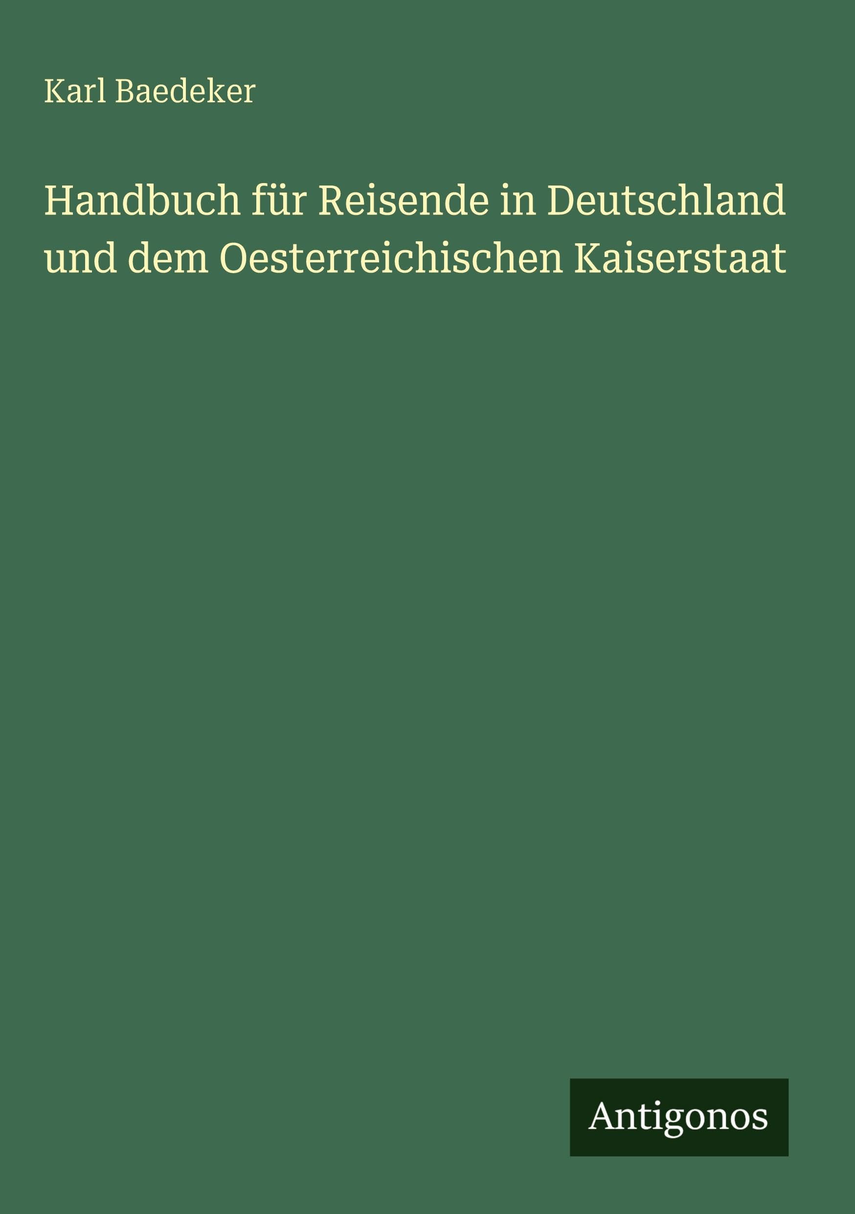 Handbuch für Reisende in Deutschland und dem Oesterreichischen Kaiserstaat