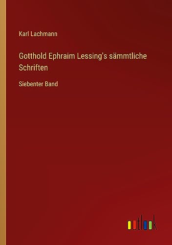 Gotthold Ephraim Lessing's sämmtliche Schriften: Siebenter Band