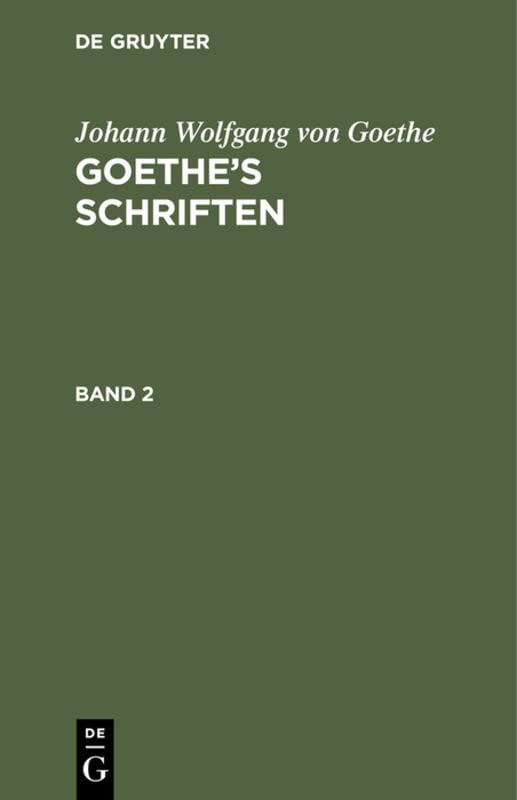 Johann Wolfgang von Goethe: Goethe’s Schriften. Band 2