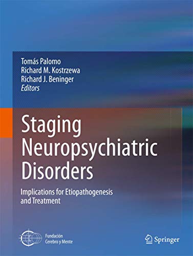 Staging Neuropsychiatric Disorders: Implications for Etiopathogenesis and Treatment (Current Topics in Neurotoxicity, Band 5)
