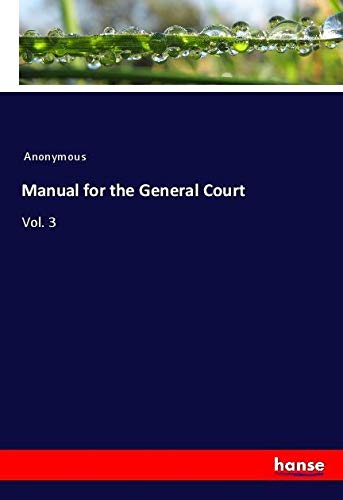 Manual for the General Court: Vol. 3