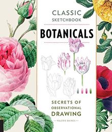 Classic Sketchbook: Botanicals: Secrets of Observational Drawing