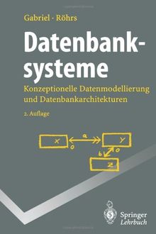 Datenbanksysteme: Konzeptionelle Datenmodellierung und Datenbankarchitekturen (Springer-Lehrbuch)