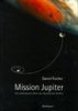 Mission Jupiter. Die spektakuläre Reise der Raumsonde Galileo