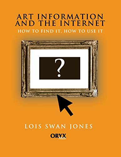 Art Information and the Internet (How to Find It, How to Use It)