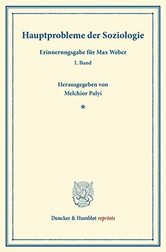 Hauptprobleme der Soziologie.: Erinnerungsgabe für Max Weber. I. Band. (Duncker & Humblot reprints)