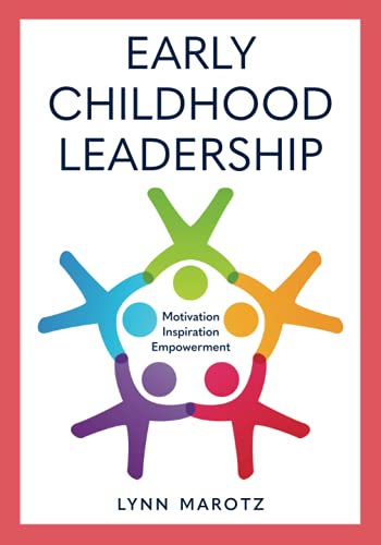 Early Childhood Leadership: Motivation, Inspiration, Empowerment