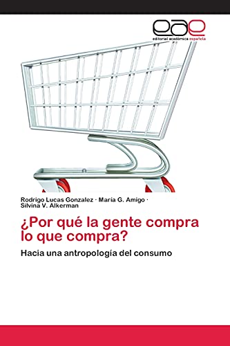 ¿Por qué la gente compra lo que compra?: Hacia una antropología del consumo