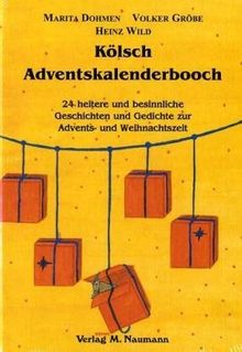 Kölsch Adventskalenderbooch: 24 ungewöhnliche, heitere und besinnliche Geschichten und Gedichte zur Advents- und Weihnachtszeit