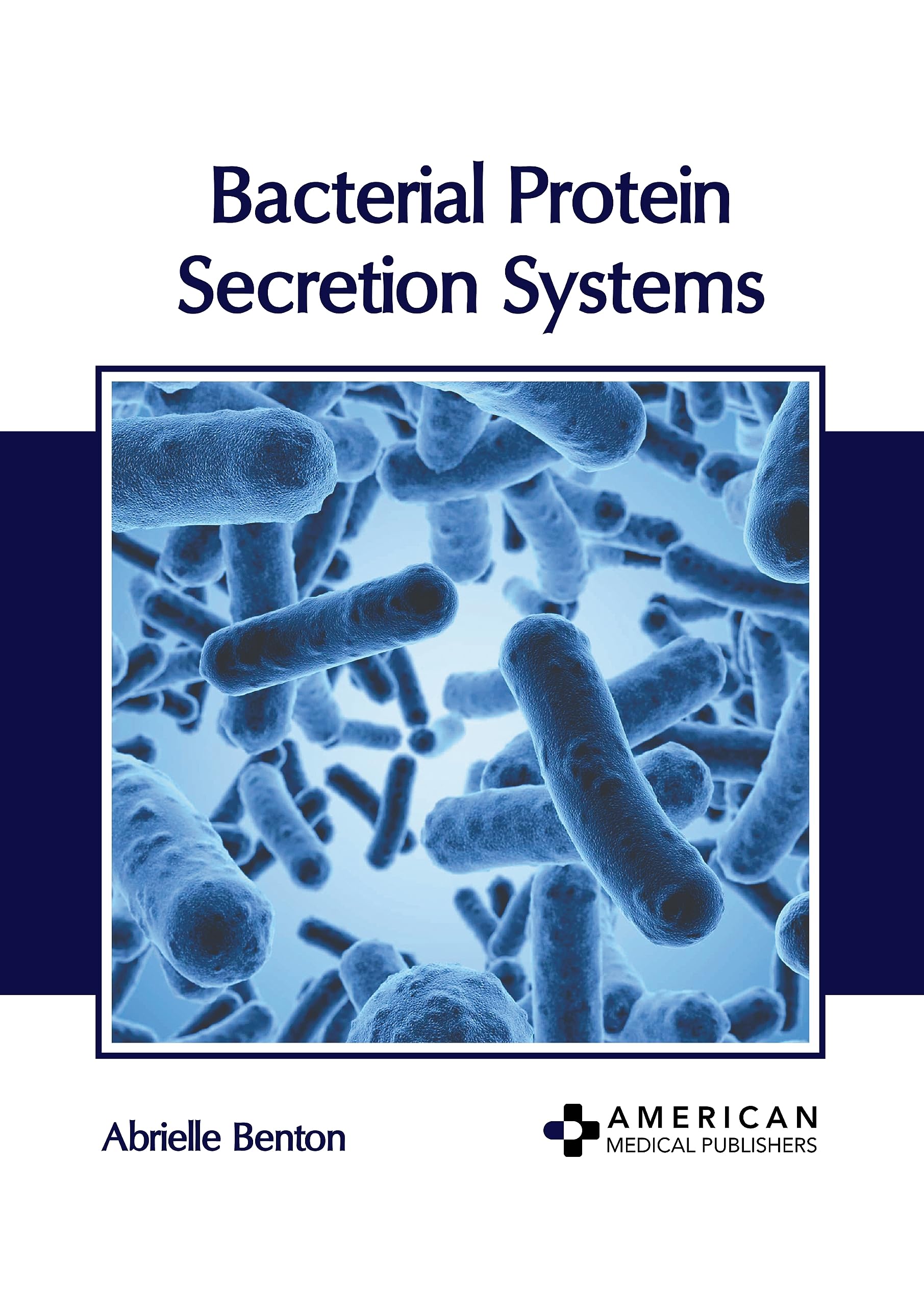 Bacterial Protein Secretion Systems