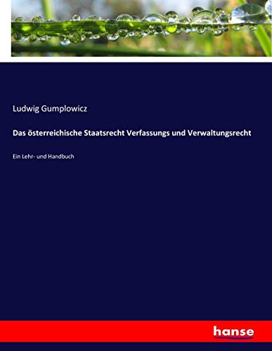 Das österreichische Staatsrecht Verfassungs und Verwaltungsrecht - Ludwig Gumplowicz Kartoniert (TB)