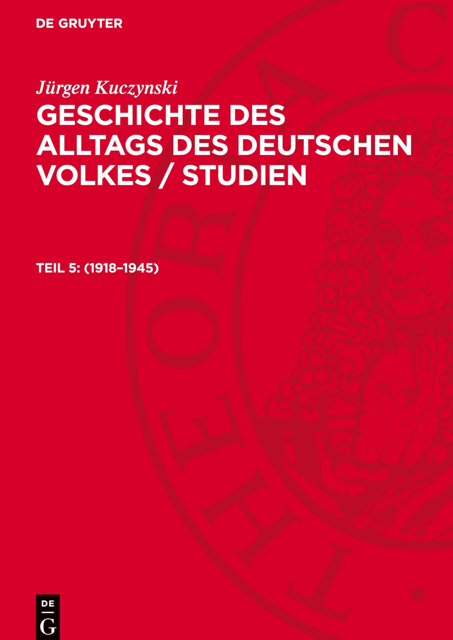 1918–1945: GADV-B, Teil 5 (Jürgen Kuczynski: Geschichte des Alltags des deutschen Volkes / Studien)