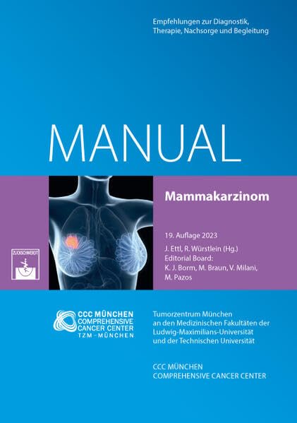 Manual Mammakarzinom: Empfehlungen zur Diagnostik, Therapie, Nachsorge und Begleitung (Manuale des Tumorzentrums München)