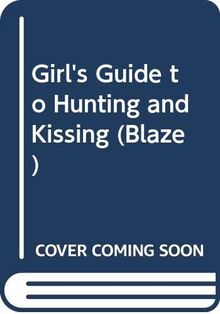 Girl's Guide to Hunting and Kissing