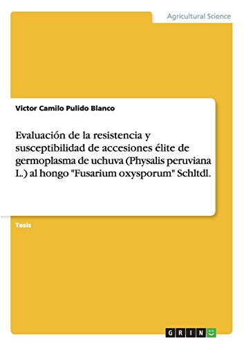 Evaluación de la resistencia y susceptibilidad de accesiones élite de germoplasma de uchuva (Physalis peruviana L.) al hongo Fusarium oxysporum Schltdl