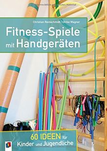 Fitness-Spiele mit Handgeräten: 60 Ideen für Kinder und Jugendliche