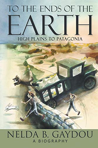 To the Ends of the Earth: High Plains to Patagonia