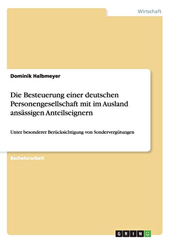 Die Besteuerung einer deutschen Personengesellschaft mit im Ausland ansässigen Anteilseignern: Unter besonderer Berücksichtigung von Sondervergütungen