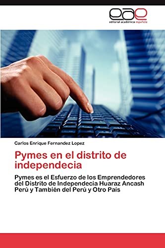 Pymes en el distrito de independecia: Pymes es el Esfuerzo de los Emprendedores del Distrito de Independecia Huaraz Ancash Perú y También del Perú y Otro País